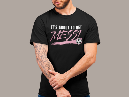 Its about to get Messi Unisex T-shirt