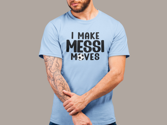 I make Messi moves Argentina Soccer Unisex T-shirt